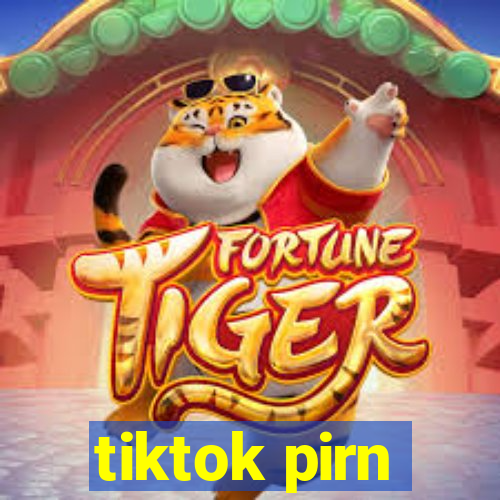 tiktok pirn